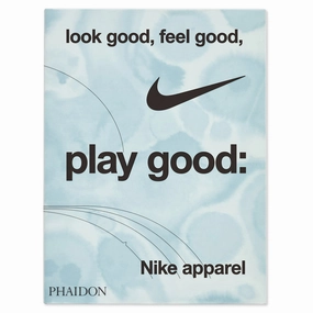 Look Good. Feel Good. Play Good: Nike Apparel