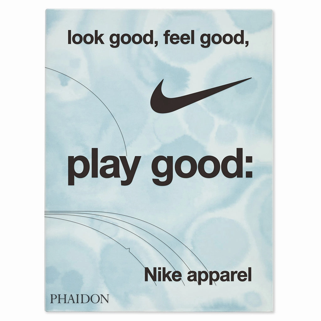 Look Good. Feel Good. Play Good: Nike Apparel